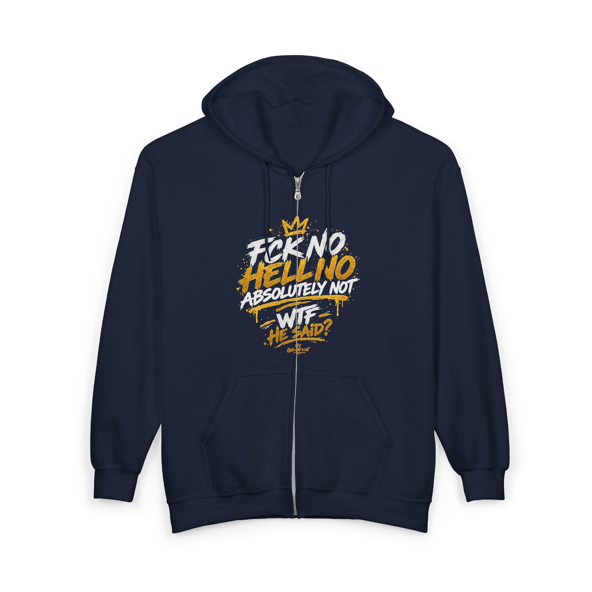 Zip Hoodie — Bold 'F*ck No Hell No Absolutely Not' Graphic Full-Zip Hoodie