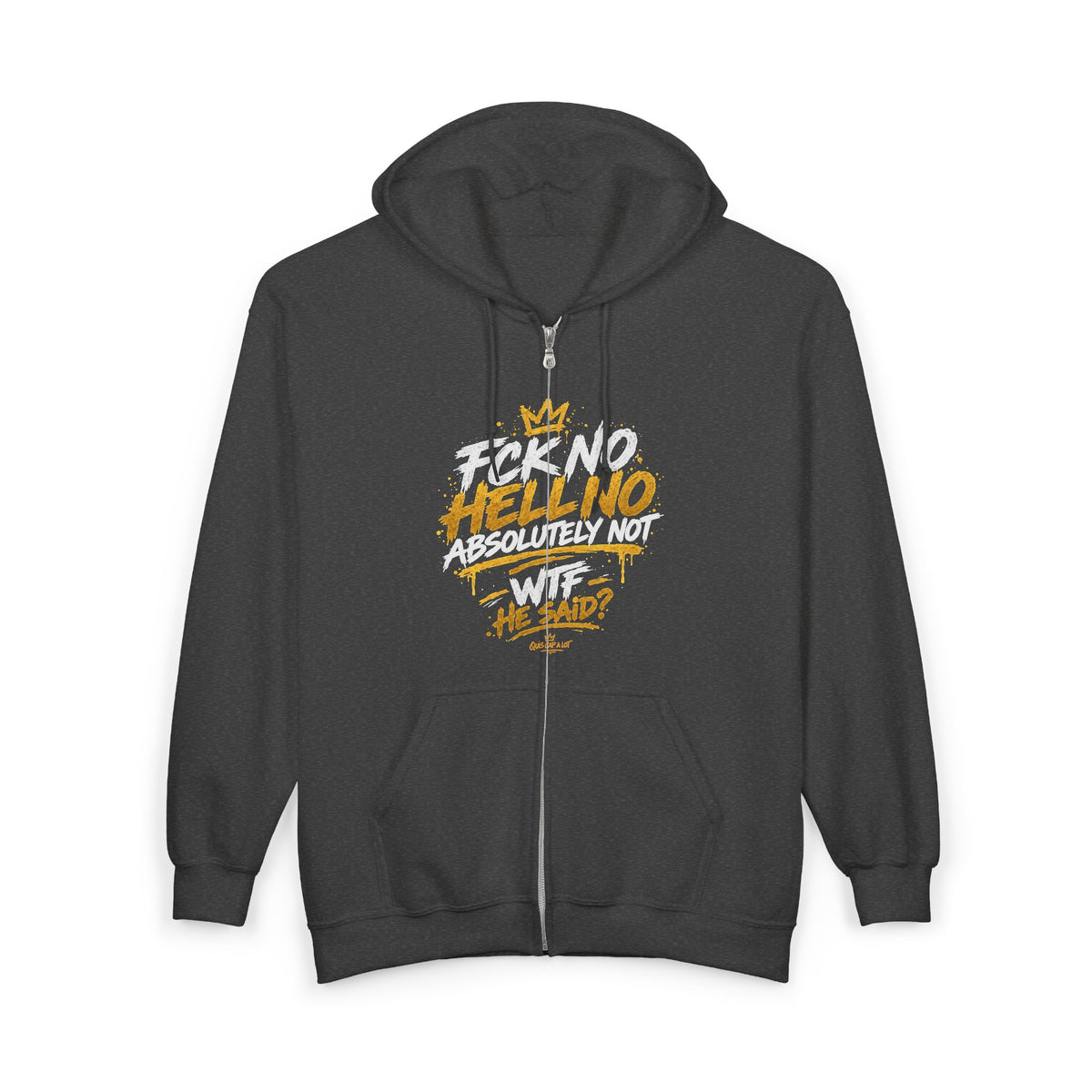 Zip Hoodie — Bold 'F*ck No Hell No Absolutely Not' Graphic Full-Zip Hoodie