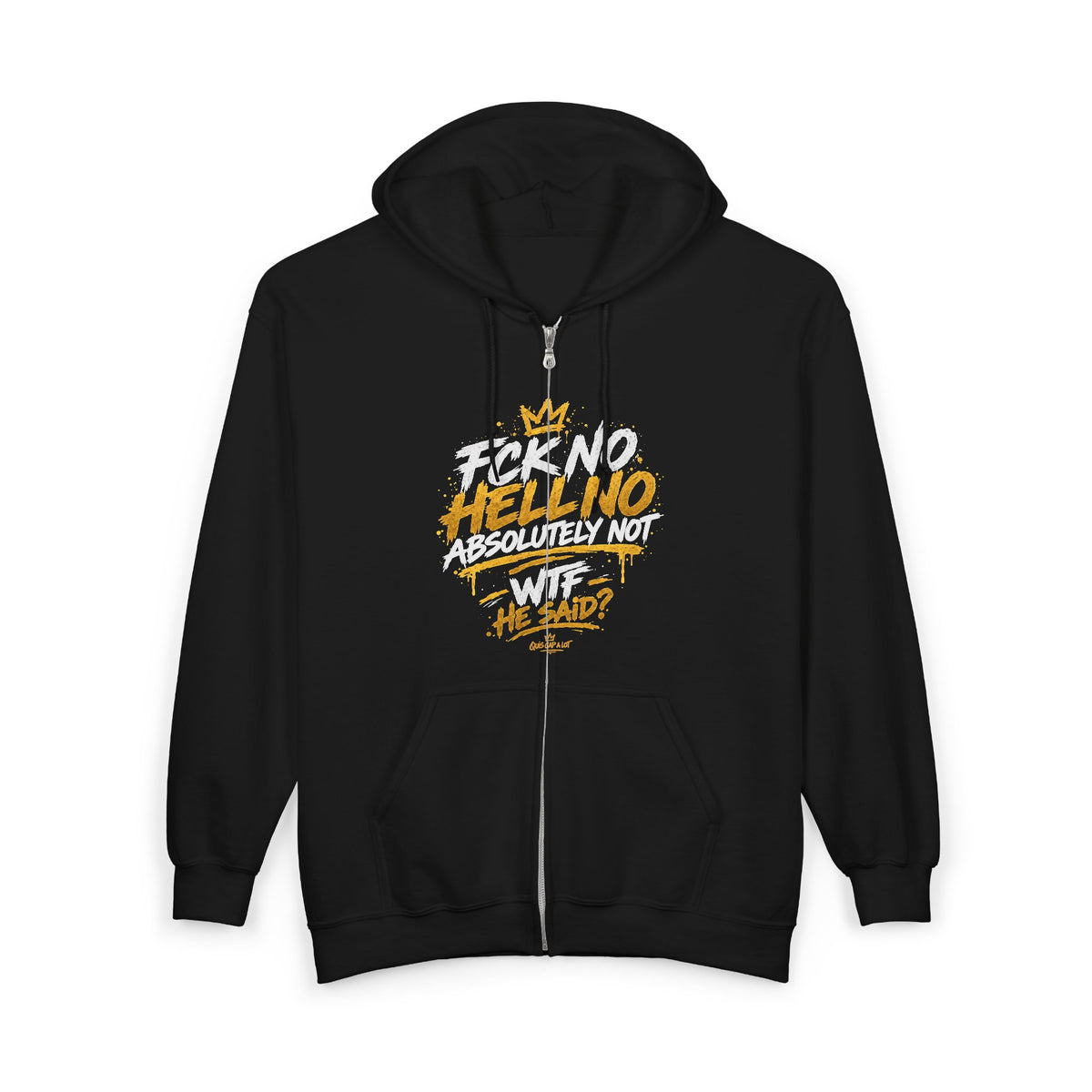 Zip Hoodie — Bold 'F*ck No Hell No Absolutely Not' Graphic Full-Zip Hoodie